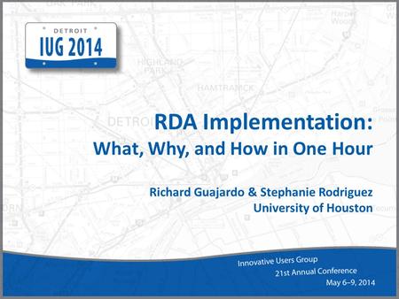 RDA Implementation: What, Why, and How in One Hour Richard Guajardo & Stephanie Rodriguez University of Houston.