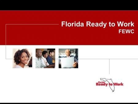 Florida Ready to Work FEWC. Florida Ready to Work.