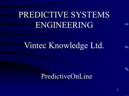 1 PredictiveOnLine PREDICTIVE SYSTEMS ENGINEERING Vintec Knowledge Ltd.