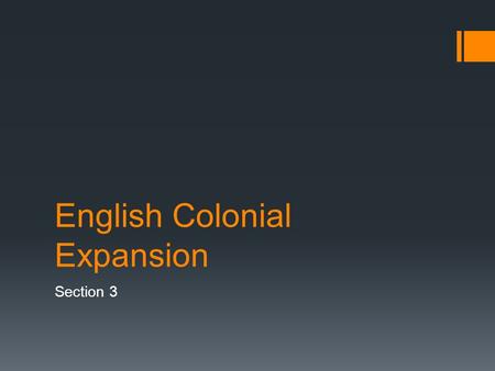 English Colonial Expansion Section 3.  After Columbus sails from Spain in 1492, King Henry VII of England enters contest for American colonies.  John.