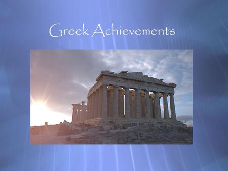 Greek Achievements Art, Philosophy, & Science. Sculpture  People were portrayed in their ideal form, paying close attention to details.  Marble and.