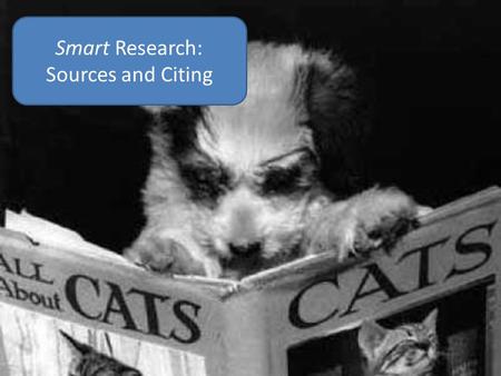 Smart Research: Sources and Citing. After finding background information, find sources that address your research question Your model for the Extended.
