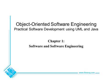 Object-Oriented Software Engineering Practical Software Development using UML and Java Chapter 1: Software and Software Engineering.