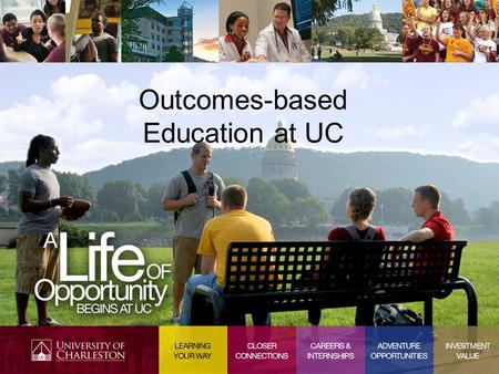Outcomes-based Education at UC. Created, Implemented, Maintained and Assessed by Faculty (Supported by Everyone!)