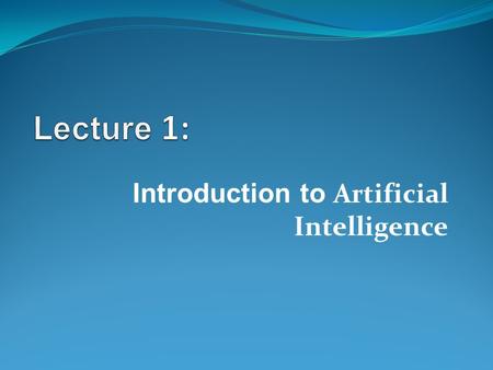 Introduction to Artificial Intelligence. Content Definition of AI Typical AI problems Practical impact of AI Approaches of AI Limits of AI Brief history.