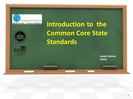 Introduction to the Common Core State Standards Sandy Christie PSESD 1.
