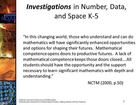 1 National Council of Supervisors of Mathematics Illustrating the Standards for Mathematical Practice: Getting Started with the Practices Investigations.
