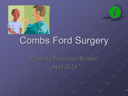 Combs Ford Surgery Patient Information Screen April 2014 April 2014.