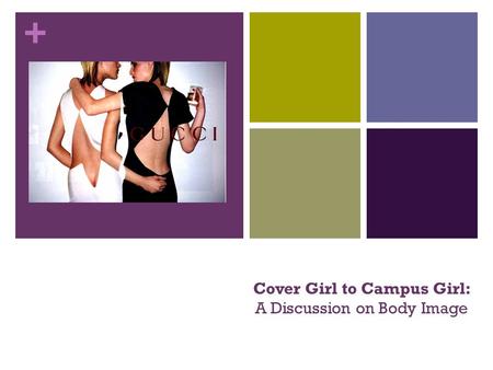 + Cover Girl to Campus Girl: A Discussion on Body Image.