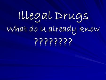 Illegal Drugs What do U already know ????????. Hallucinogens Mushrooms Do You Know Where They Come From? Psilocybin, the hallucinogenic ingredient, is.