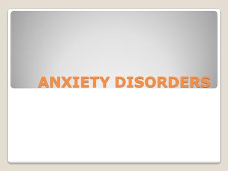 ANXIETY DISORDERS. GENERALIZED ANXIETY DISORDER Definition: An anxiety disorder characterized by chronic anxiety, exaggerated worry, and tension, even.
