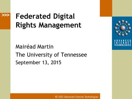 Mairéad Martin The University of Tennessee September 13, 2015 Federated Digital Rights Management.