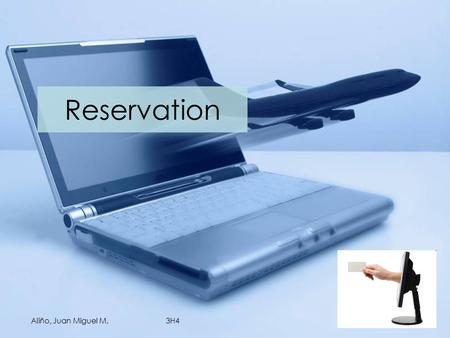 Reservation Aliño, Juan Miguel M.3H4. What is a Reservation? Advance request for available space and services at sometime in the future A reservation,