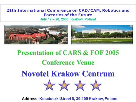 21th International Conference on CAD/CAM, Robotics and Factories of the Future July 17 – 20, 2005, Krakow, Poland Presentation of Presentation of CARS.