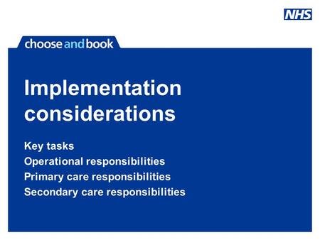 Implementation considerations Key tasks Operational responsibilities Primary care responsibilities Secondary care responsibilities.