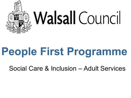 People First Programme Social Care & Inclusion – Adult Services.