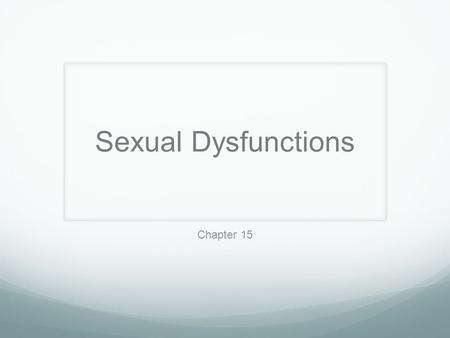 Sexual Dysfunctions Chapter 15.