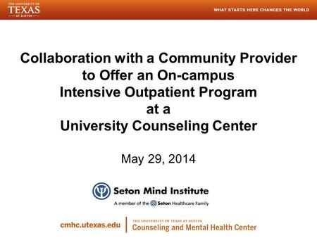 Collaboration with a Community Provider to Offer an On-campus Intensive Outpatient Program at a University Counseling Center May 29, 2014.