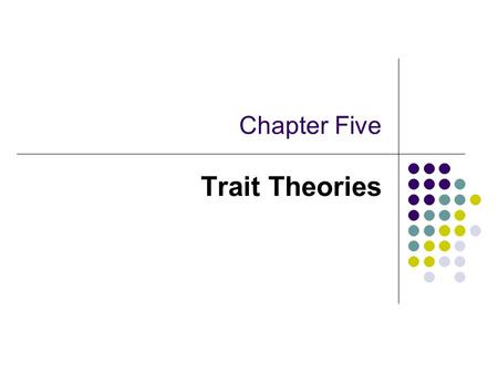 Chapter Five Trait Theories. Introduction to Trait Theories Since the 19 th century, some criminologists have thought that biological and psychological.