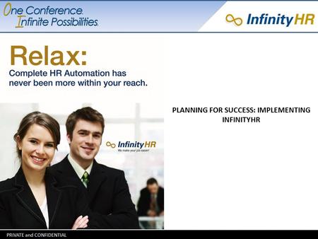 PLANNING FOR SUCCESS: IMPLEMENTING INFINITYHR. Katie Cuthriell Implementation Services Manager IntroductionPlanningDesigningBuilding Testing & Training.