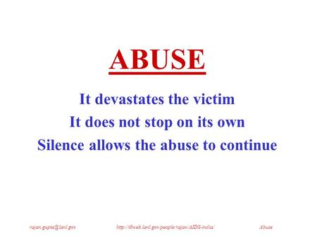 ABUSE It devastates the victim It does not stop on its own Silence allows the abuse.