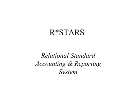 R*STARS Relational Standard Accounting & Reporting System.