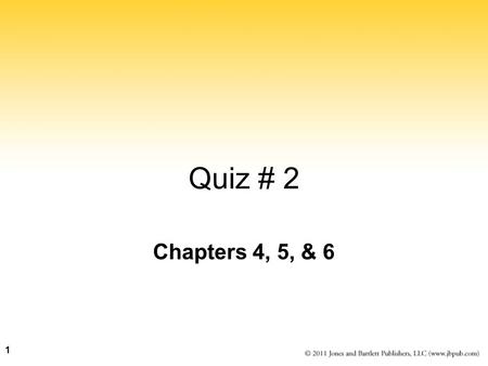 Quiz # 2 Chapters 4, 5, & 6.