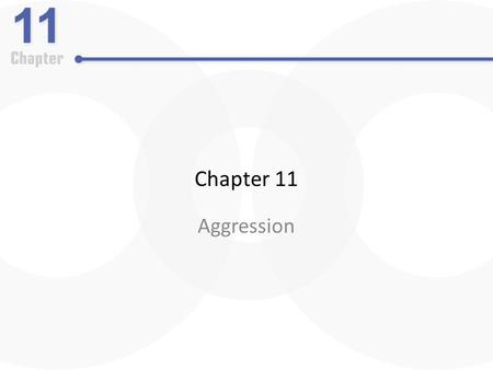 Chapter 11 Aggression.