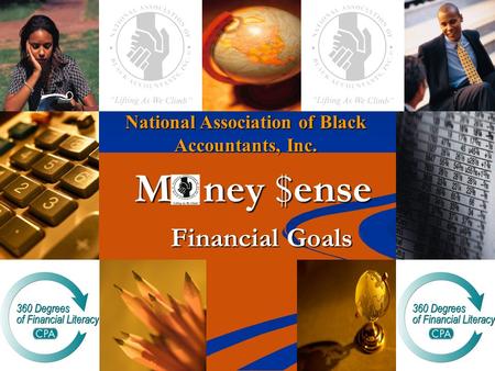 National Association of Black Accountants, Inc. M ney $ense Financial Goals.