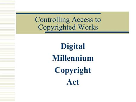 Controlling Access to Copyrighted Works Digital Millennium Copyright Act.