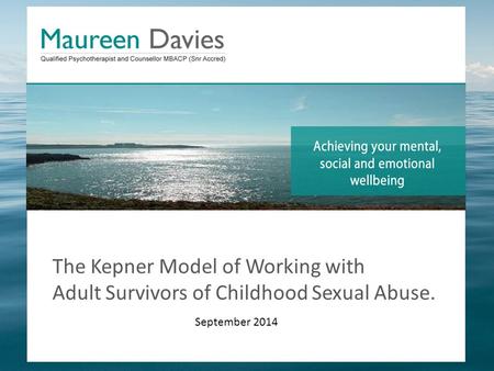 The Kepner Model of Working with Adult Survivors of Childhood Sexual Abuse. September 2014.