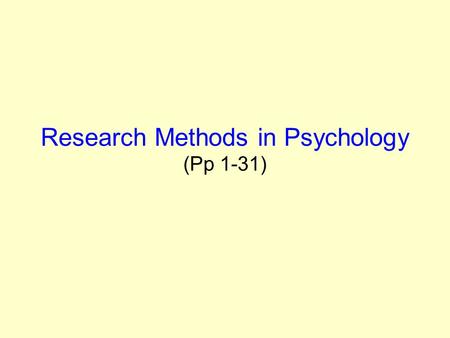 Research Methods in Psychology (Pp 1-31). Research Studies Pay particular attention to research studies cited throughout your textbook(s) as you prepare.