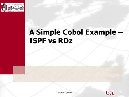 A Simple Cobol Example – ISPF vs RDz Enterprise Systems1.