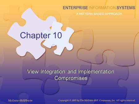 McGraw-Hill/Irwin Copyright © 2005 by The McGraw-Hill Companies, Inc. All rights reserved. ENTERPRISE INFORMATION SYSTEMS A PATTERN BASED APPROACH Chapter.