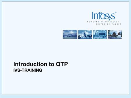 Introduction to QTPIVS-TRAINING Ground Rules Mute the mobile phones Stick to timelines Help each other in learning Speak out as much as possible.