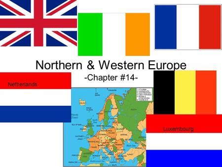 Northern & Western Europe -Chapter #14- Netherlands Luxembourg.