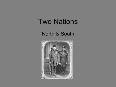 Two Nations North & South. Setting the Scene Starting in 1861 states clashed in a brutal conflict called the Civil War. The outcome would determine whether.
