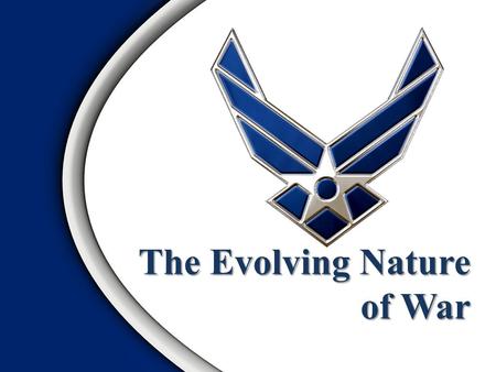 The Evolving Nature of War. The Evolution of War Winning World War IV The Importance of AdaptingOverview.