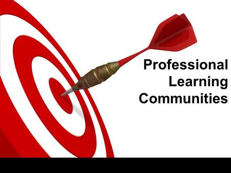 Professional Learning Communities. Today’s Learning Targets ✓ I can explain common formative assessments. ✓ I can unwrap a standard. ✓ I can identify.