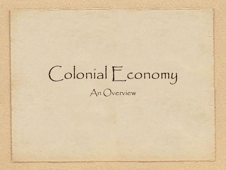 Colonial Economy An Overview.