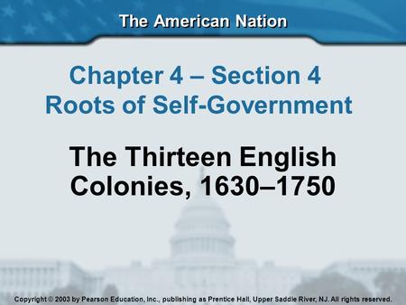 Roots of Self-Government The Thirteen English Colonies, 1630–1750