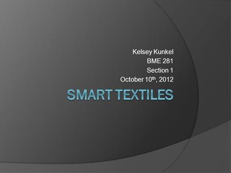 Kelsey Kunkel BME 281 Section 1 October 10 th, 2012.