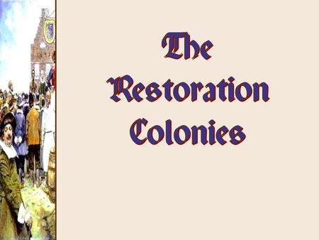 Settling the Middle [or “ Restoration ” Colonies. GOALS  profit and individual betterment.
