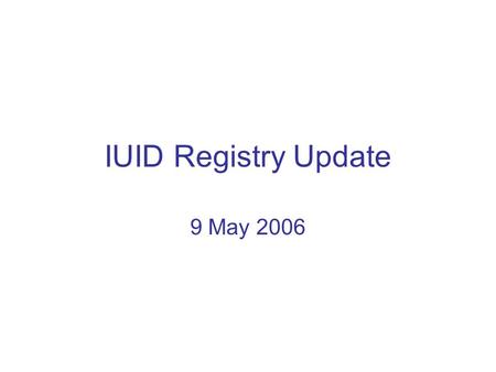 IUID Registry Update 9 May 2006. Registry Statistics (through 3 May 06) 192,092 Items registered 162,478 New items 29,614 Legacy 329 Contractors have.