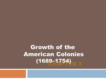 Growth of the American Colonies (1689–1754)