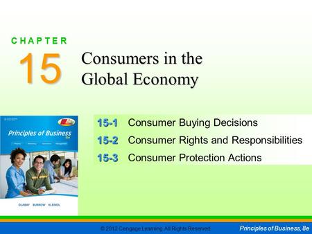 © 2012 Cengage Learning. All Rights Reserved. Principles of Business, 8e C H A P T E R 15 SLIDE 1 15-1 15-1Consumer Buying Decisions 15-2 15-2Consumer.