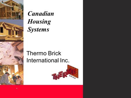 Canadian Housing Systems. Thermo Brick International Inc.