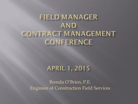 Brenda O’Brien, P.E. Engineer of Construction Field Services.