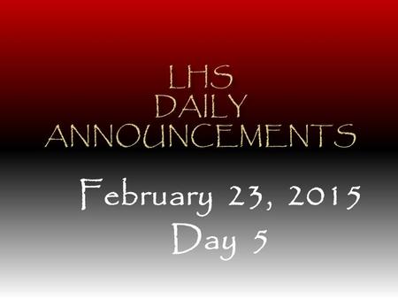 February 23, 2015 Day 5. Breakfast is available in the Cafeteria everyday from 7:10 a.m. - 7:30 a.m.