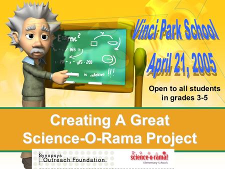 Creating A Great Science-O-Rama Project Open to all students in grades 3-5.